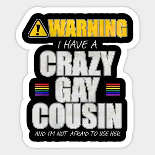 Warning I Have a Crazy Gay Cousin Sticker